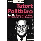 Tatort Politb�ro, Bd.2, Honecker, Mittag und Schalck-Golodkowskivon "Peter Przybylski"