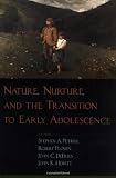 Nature, Nurture, and the Transition to Early Adolescence