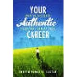 YourAuthenticCareer:HowtoDiscoverYourTrueCareerPath