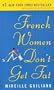 French Women Don't Get Fat: The Secret of Eating for Pleasure