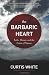 Barbaric Heart: Faith, Money, and the Crisis of Nature