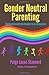 Gender Neutral Parenting: Raising kids with the freedom to be themselves
