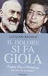 Il dolore si fa gioia. Padre Pio e Natuzza. Due vite, un messaggio