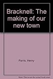 Bracknell : the making of our new town