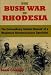 The Bush War in Rhodesia: The Extraordinary Combat Memoir of a Rhodesian Reconnaissance Specialist