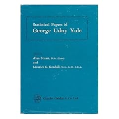 Statistical Papers of George Udny Yule (Born 1871-Died 1951) ; Selected by Alan Stuart and Maurice G. Kendall