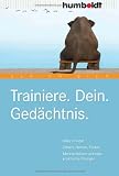 Produkt-Bild: Trainiere. Dein. Ged&auml;chtnis: Alles im Kopf: Zahlen, Namen, Fakten. Merktechniken und viele praktische &Uuml;bungen