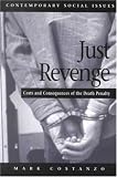 Just Revenge: Costs and Consequences of the Death Penalty