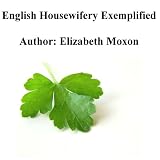 English Housewifery Exemplified