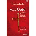 Warum Gott? Vern�nftiger Glaube oder Irrlicht der Menschheit?