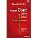 Warum Gott? Vern�nftiger Glaube oder Irrlicht der Menschheit?
