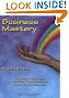 Business Mastery: A Guide for Creating a Fulfilling, Thriving Business and Keeping it Successful