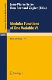 Modular Functions of One Variable VI: Proceedings International Conference, University of Bonn, Sonderforschungsbereich Theoretische Mathematik, July 2-14, ... (English and French Edition) (No. VI)
