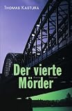 Der vierte M&ouml;rder: Roman - Thomas Kastura