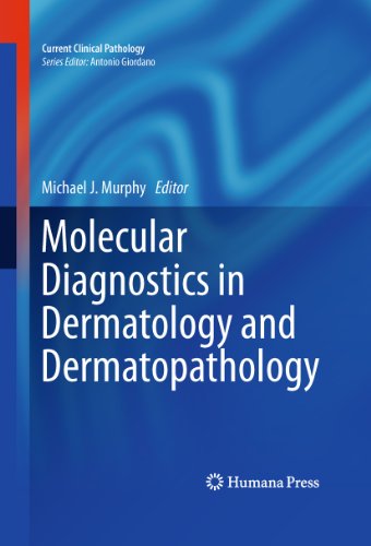 Molecular Diagnostics in Dermatology and Dermatopathology (Current Clinical Pathology)