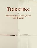Ticketing: Webster's Quotations, Facts and Phrases Image du produit