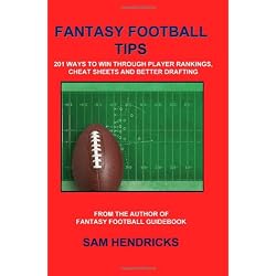 Fantasy Football Tips: 201 Ways to Win Through Player Rankings, Cheat Sheets and Better Drafting
