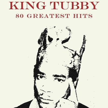 King tubby - 80 Greatest Hits King Tubby - Zortam Music