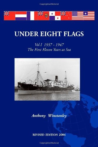 Under Eight Flags: Vol I  1937-1947 - The First Eleven Years at Sea