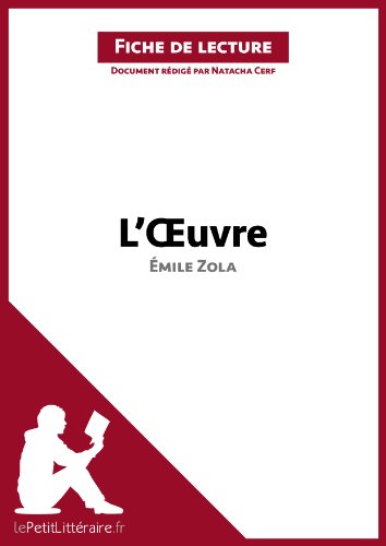 L'Oeuvre d'Émile Zola (Fiche de lecture): Résumé complet et analyse détaillée de l'oeuvre (French Edition)