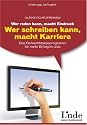 Wer reden kann, macht Eindruck - wer schreiben kann, macht Karriere: Das Schreibfitnessprogramm f&uuml;r mehr Erfolg im Job. Linde-Ratgeber