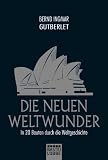 Produkt-Bild: Die neuen Weltwunder: In 20 Bauten durch die Weltgeschichte