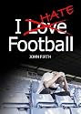 I Hate Football: A Fan's Memoir