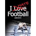 I Hate Football: A Fan's Memoir