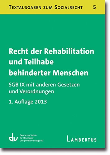 Recht der Rehabilitation und Teilhabe behinderter Menschen: SGB IX mit anderen Gesetzen und Verordnungen - Textausgaben zum Sozialrecht - Band 5 (German Edition)