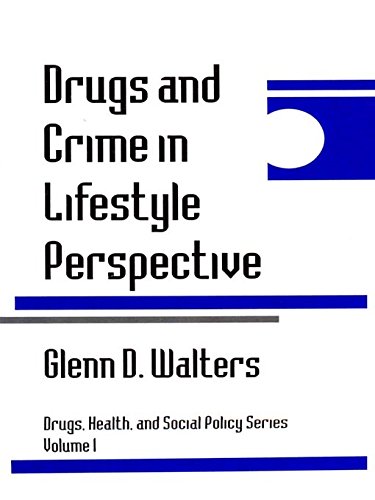 Drugs and Crime in Lifestyle Perspective (Drugs, Health, and Social Policy)