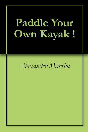 Paddle Your Own Kayak !