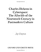 Charles Dickens in Cyberspace: The Afterlife of the Nineteenth Century in Postmodern Culture