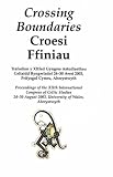 Crossing boundaries : proceedings of the XIIth International Congress of Celtic Studies 24-30 August 2003, University of Wales, Aberystwyth = Croesi ffiniau : trafodion y XIIfed Gyngres Astudiaethau C