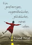 Produkt-Bild: Ein gro&szlig;artiges, ungew&ouml;hnliches, gl&uuml;ckliches, neues Leben
