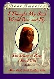 I Thought My Soul Would Rise and Fly: The Diary of Patsy, a Freed Girl, Mars Bluff, South Carolina, 1865 [DEAR AMER I THOUGHT MY SOUL WO]