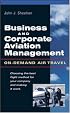 Business & Corporate Aviation Management : On Demand Air Travel