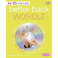 15-minute Fitness Better Back Workout: Get Real Results Anytime, Anywhere Four 15-minute Workouts (15 Minute Fitness)