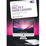 Mac OS X 10.6 Snow Leopard - Das Buch - Wie Sie auf dem Mac machen, was Sie wollen (Apple Gadgets und OS)von "Scott Kelby"