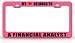 MY HEART BELONGS TO A FINANCIAL ANALYST Occupation Metal Auto License Plate Frame Tag Holder, Pink/Black