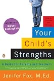 Your Child's Strengths: Discover Them, Develop Them, Use Them