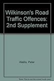 Wilkinson's road traffic offences. Second cumulative supplement to the twenty-second edition