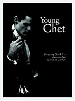 Young Chet: The Young Chet Baker Photographed By William Claxton (Schirmer Art Books on Film, Showbusiness & Performing Arts)