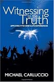 Witnessing to the Truth: Applying It to One's Life Experiences