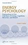 Energy Psychology: Explorations at the Interface of Energy, Cognition, Behavior, and Health, Second Edition (Innovations in Psychology)