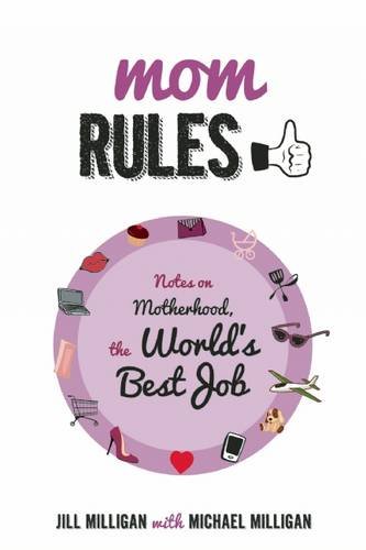 mom rules notes on motherhood the worlds best job