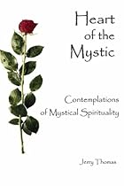 Heart of the Mystic: Contemplations of Mystical Spirituality