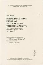 Deliverance from Error and Mystical Union With the Almighty: Al-Munqidh Min Al-Dalal (Cultural Heritage and Contemporary Change. Series Iia, Islam, Vol 2)