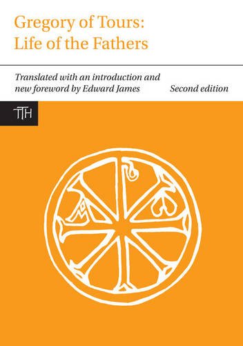 Gregory of Tours: Life of the Fathers (Translated Texts for Historians LUP)