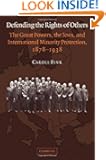 Defending the Rights of Others: The Great Powers, the Jews, and International Minority Protection, 1878-1938