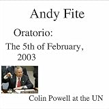 Oratorio: the 5th of February, 2003 - Colin Powell at the UN